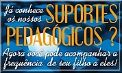Acompanhe a frequ&ecirc;ncia de seu filho aos nosso Suportes Pedag&oacute;gicos!